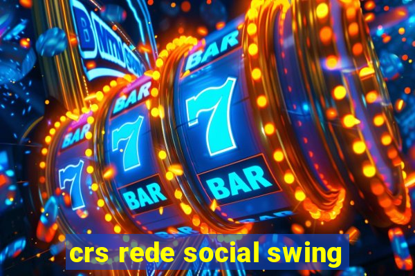 crs rede social swing